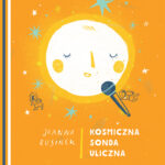 Książeczka dla dzieci "Kosmiczna sonda uliczna", Joanna Rusinek - obrazek 2